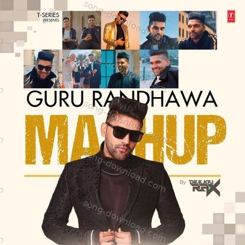 Guru Randhawa Mashup(Remix By Deejay Rax) Tanishk Bagchi MP3 Download